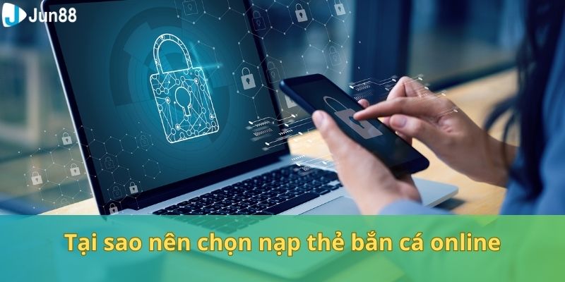 Nạp Thẻ Bắn Cá Online - Lựa Chọn Tối Ưu Cho Bet Thủ
